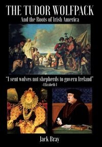 Couverture_THE TUDOR WOLFPACK AND THE ROOTS OF IRISH AMERICA