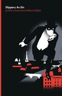 Slippery As Sin: Being the Seventh of the Series of Fantomas Detective Tales