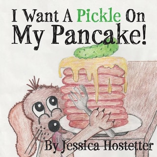 Front cover_I Want a Pickle on My Pancake!