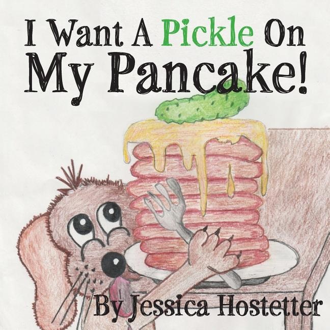 Front cover_I Want a Pickle on My Pancake!