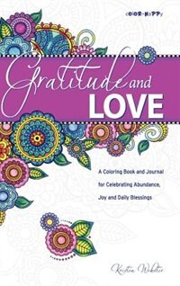 Gratitude Journal: A Daily Journal with Coloring Pages for Celebrating Abundance, Joy and Blessings