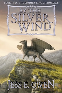 By the Silver Wind: Book IV of the Summer King Chronicles