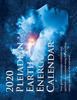2020 Pleiadian-Earth Energy Calendar: Your guide to conscious evolution and spiritual advancement using ?the spiraling energy patterns of the universe.