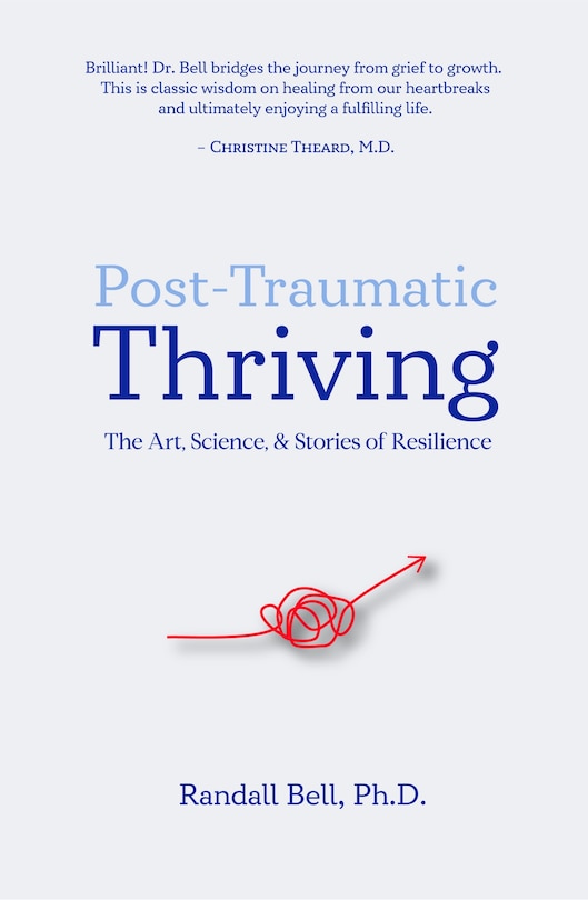 Front cover_Post-Traumatic Thriving: The Art, Science, & Stories of Resilience