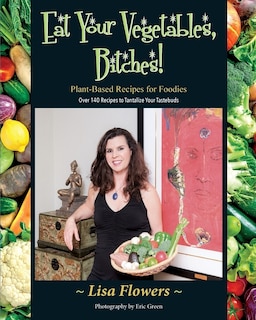 Front cover_Eat Your Vegetables, Bitches!