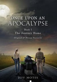 Once Upon and Apocalypse: Book 1 - The Journey Home - Original 2nd Person Narrative