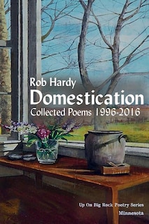 Domestication: Collected Poems 1996 - 2016