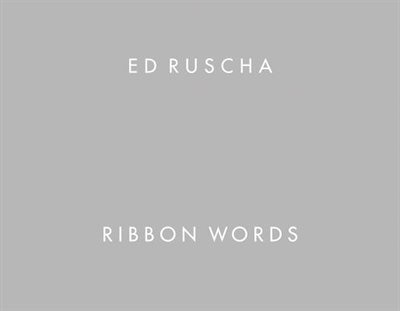 Front cover_Ed Ruscha: Ribbon Words
