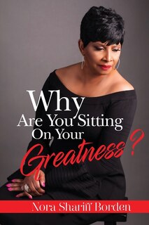 Front cover_Why Are You Sitting On Your Greatness