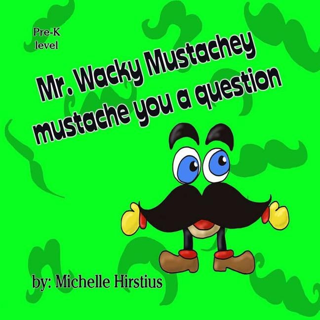 Front cover_Mr. Wacky Mustachey Mustache You a Question