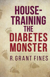 Front cover_House-training the Diabetes Monster