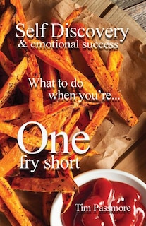 Self Discovery and Emotional Success: What to Do When You're One Fry Short