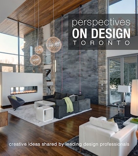 Perspectives On Design Toronto: Creative Ideas Shared By Leading Design Professionals