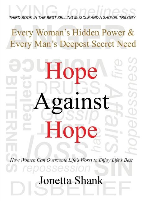 Hope Against Hope: Every Woman's Hidden Power & Every Man's Deepest Secret Need