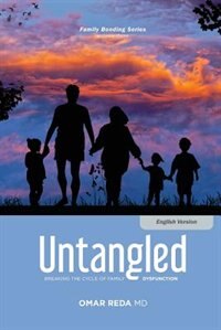 Untangled: Breaking the Cycle of Family Dysfunction
