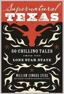 Front cover_Supernatural Texas: 50 Chilling Tales From The Lone Star State