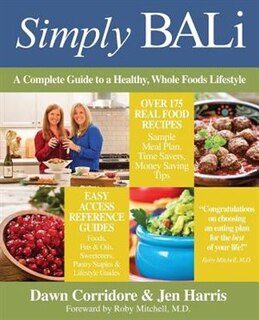 Simply BALi: A Complete Guide to a Healthy, Whole Foods Lifestyle (1st Edition)