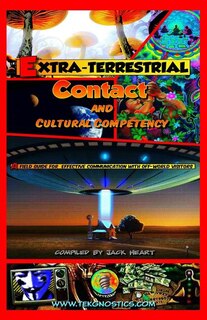 Extra-Terrestrial Contact & Cultural Competency: A field guide for effective communication with off-world visitors