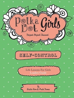 Polka Dot Girls, Self Control Leader's Guide