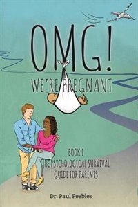 OMG! We're Pregnant: Book I The Psychological Survival Guide for Parents