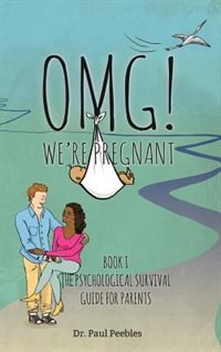 OMG! We're Pregnant: Book I The Psychological Survival Guide for Parents
