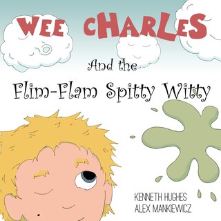 Front cover_Wee Charles and the Flim Flam Spitty Witty