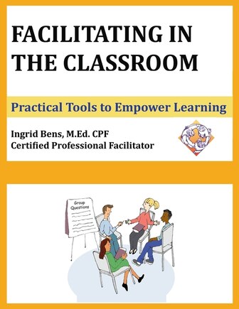 Facilitating In The Classroom: Practical Tools To Empower Learning