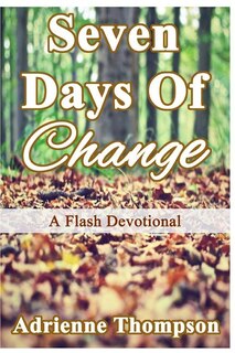 Seven Days of Change: A Flash Devotional