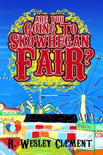 Front cover_Are you Going to Skowhegan Fair