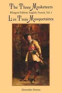 The Three Musketeers, Vol. 1: Bilingual Edition: English-French