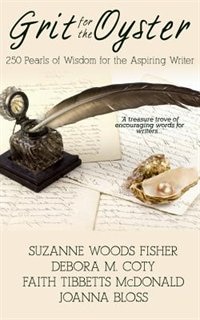 Grit for the Oyster; 250 Pearls of Wisdom for Aspiring Writers