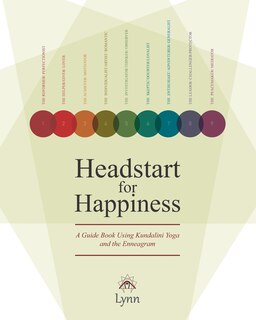 Headstart for Happiness: A Guide Book Combining Kundalini Yoga and the Enneagram