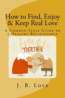 Front cover_How to Find, Enjoy and Keep Real Love