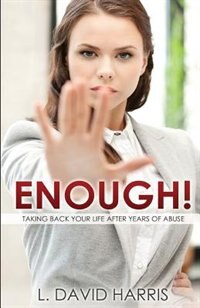 Enough! Taking Back Your Life After Years of Abuse
