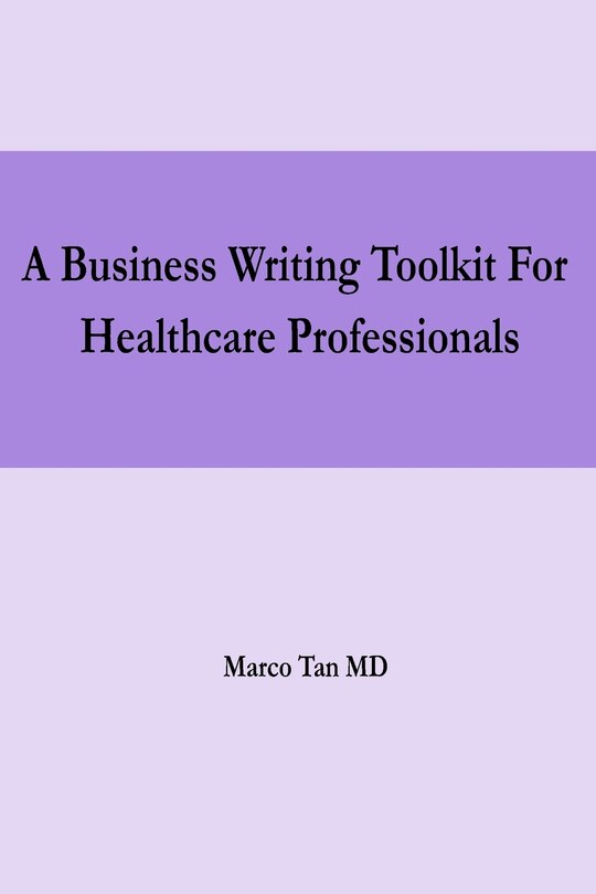 A Business Writing Toolkit For Healthcare Professionals