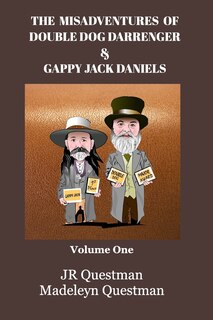 Front cover_The Misadventures of Double Dog Darrenger & Gappy Jack Daniels