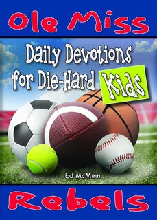 Front cover_Daily Devotions for Die-Hard Kids: Ole Miss Rebels