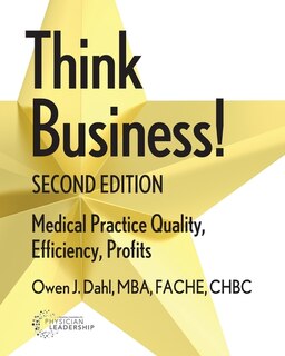 Front cover_Think Business! Medical Practice Quality, Efficiency, Profits, 2nd Edition