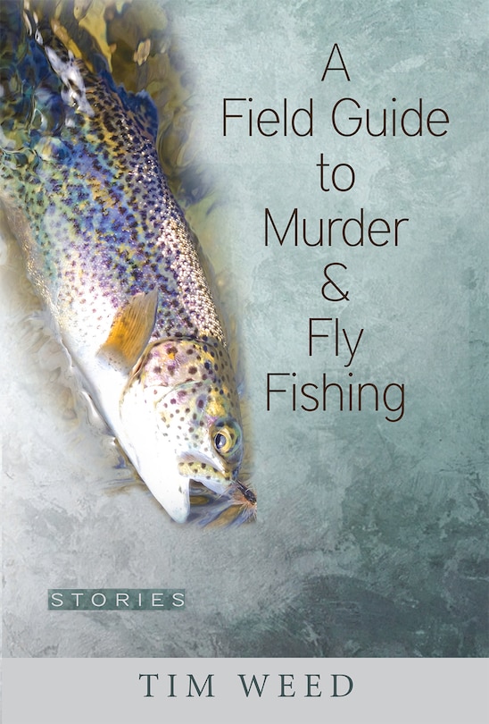 Front cover_A Field Guide to Murder & Fly Fishing