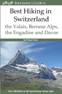 Couverture_Best Hiking in Switzerland in the Valais, Bernese Alps, the Engadine and Davos