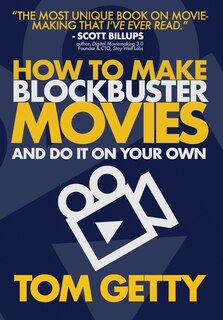 Couverture_How To Make Blockbuster Movies- And Do It On Your Own