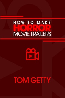 Front cover_How To Make Horror Movie Trailers