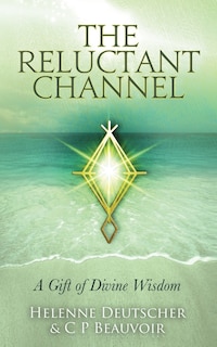 The Reluctant Channel: A Gift of Divine Wisdom