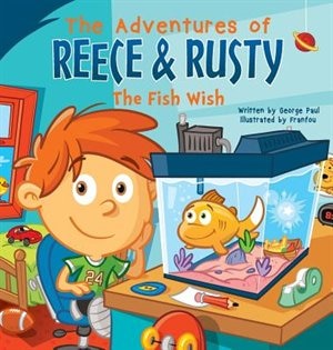 The Adventures of Reece & Rusty: Volume 1 - The Fish Wish