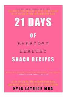 Front cover_21 Days of Everyday Healthy Snack Recipes