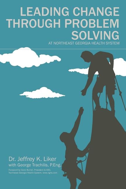 Couverture_Leading Change Through Problem Solving at Northeast Georgia Health System