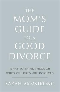 Couverture_The Mom's Guide to a Good Divorce