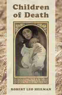 Children of Death by ROBERT LEO HEILMAN