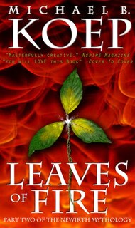 Leaves Of Fire: Part Two Of The Newirth Mythology