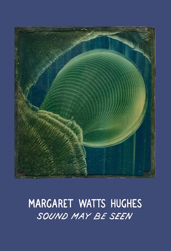 Front cover_Margaret Watts Hughes: Sound May Be Seen